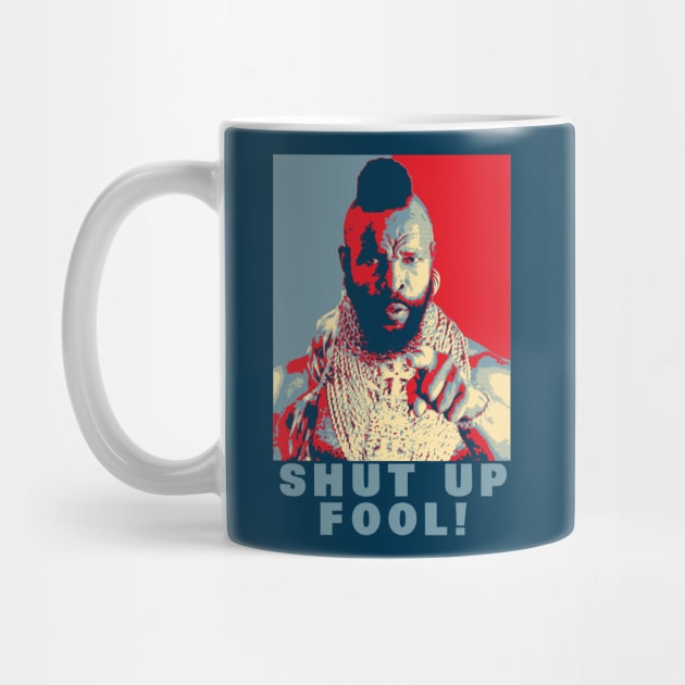 Shut Up Fool by MalcolmDesigns